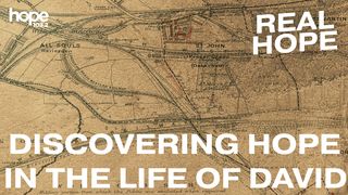 Real Hope: Discovering Hope in the Life of David Psalms 18:2-3 New King James Version