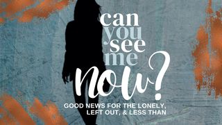 Can You See Me, Now? Psalms 143:8-10 New Century Version