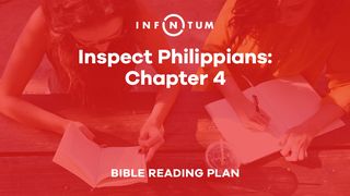 Infinitum: Inspect Philippians 4 Philippians 4:4-14 New Living Translation
