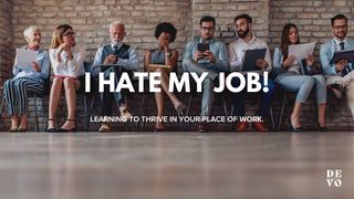 I Hate My Job! 1 Timothy 2:1-3 The Message