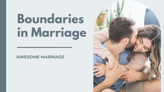 Boundaries in Marriage Mark 10:9 New King James Version