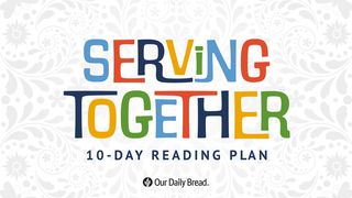 Our Daily Bread: Serving Together Galatians 2:19-21 New Living Translation