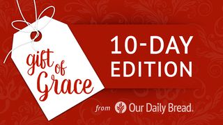 Our Daily Bread Christmas: Gift Of Grace 1 John 4:1-3 The Message
