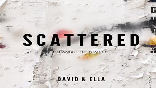 Scattered: Cleanse the Temple Daniel 6:3-4 New Living Translation