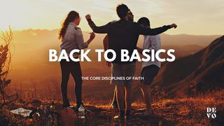 Back to Basics Psalms 95:1-6 New King James Version