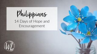 Philippians: 14 Days of Hope and Encouragement Philippians 4:1 American Standard Version