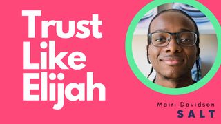 Trust Like Elijah: Big Faith That Helps You Date 1 Kings 18:36-37 The Message