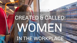 Created And Called: Women In The Workplace Philippians 4:3-6 English Standard Version 2016