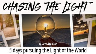 Chasing The Light Jeremiah 17:7-8 The Message