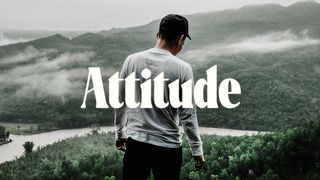 Attitude Romans 15:1-2 The Message