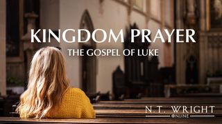 Kingdom Prayer: The Gospel of Luke With N.T. Wright Luke 4:22 New King James Version