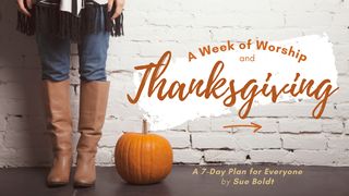 A Week of Worship and Thanksgiving Exodus 15:1-8 The Message