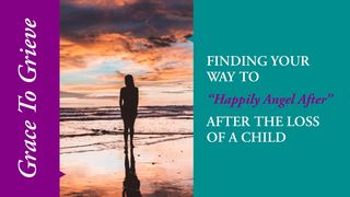 Grace to Grieve: After the Loss of a Child Job 1:21 Amplified Bible
