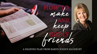 How to Make and Keep Godly Friends Ecclesiastes 4:9-11 New Living Translation