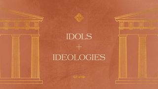 Idols and Ideologies Genesis 1:11-13 The Message