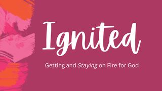 Ignited: Getting and Staying on Fire for God Psalm 42:1-2 English Standard Version 2016