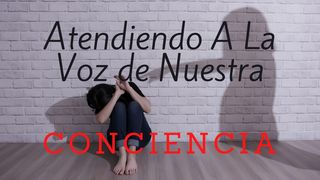Atendiendo a La Voz De Nuestra Conciencia Juan 16:8 Nueva Versión Internacional - Español