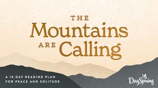 The Mountains Are Calling Psalms 119:49-56 The Message