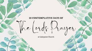 10 Contemplative Days in the Lord's Prayer Deuteronomy 1:30-31 New Living Translation