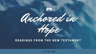 Anchored in Hope: Readings From the New Testament Hebrews 6:9-12 The Message