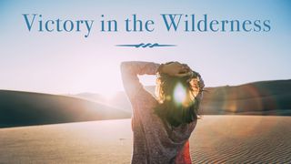 Victory In The Wilderness - Helen Roberts Psalms 119:111 New Living Translation