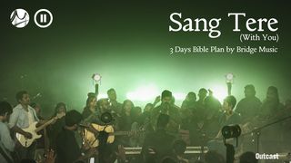 Sang Tere (With You) Ephesians 2:1-10 The Message