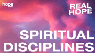 Real Hope: Spiritual Disciplines 1 Thessalonians 1:5 The Passion Translation