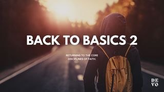 Back to Basics 2 Luke 22:14 New International Version