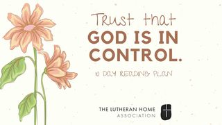Trust That God Is in Control. Philippians 1:12-26 The Message