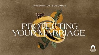 [Wisdom of Solomon] Protecting Your Marriage 2 Timothy 2:8-13 The Message
