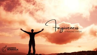 Forgiveness: A Healing Virtue Mark 9:31 New International Version