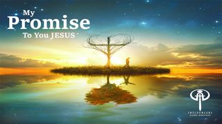My Promise to You Jesus 2 Corinthians 1:20-22 The Message