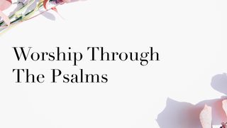 Worship Through the Psalms Psalm 138:3 English Standard Version 2016