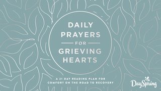 Daily Prayers for Grieving Hearts: A 21-Day Plan for Comfort on the Road to Recovery I Samuel 16:1-7 New King James Version