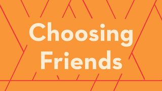 Choosing Friends Psalms 1:1-3 American Standard Version