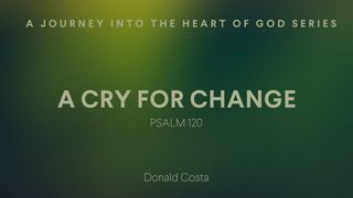 A Cry for Change Psalms 120:7 New Century Version