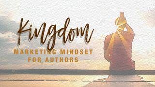 Kingdom Marketing Mindset for Authors Matthew 26:6-9 The Message