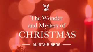 The Wonder and Mystery of Christmas I John 3:5, 8 New King James Version