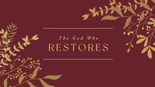 The God Who Restores - Advent Luke 21:34 King James Version