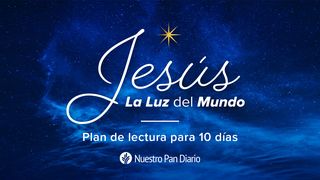 Nuestro Pan Diario: Jesús—La luz del mundo Lucas 2:38 La Biblia de las Américas