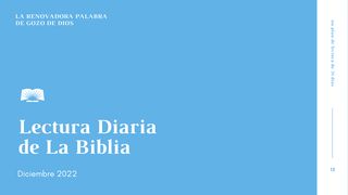 Lectura Diaria de la Biblia de Diciembre 2022, La renovadora Palabra de Dios: regocijo de Dios Lucas 2:38 Nueva Versión Internacional - Español