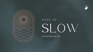 Week of Slow Philippians 1:9-10 The Passion Translation