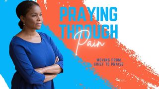 Praying Through Pain: Moving From Grief to Praise  a 10 - Day Plan by Kathy-Ann C. Hernandez, Ph.d. Mark 9:28-29 The Message