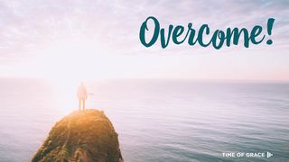 Overcome! Devotions From Time Of Grace Revelation 3:21 New Living Translation