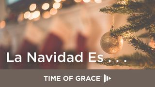 La Navidad Es… Lucas 2:14 Traducción en Lenguaje Actual