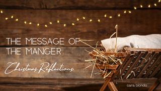 The Message of the Manger: Christmas Reflections John 1:49-51 King James Version
