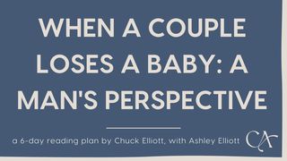 When a Couple Loses a Baby:  a Man's Perspective Psalms 33:20 New Century Version