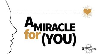 A Miracle for (You) Deuteronomy 32:4 New Living Translation
