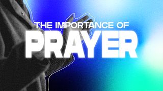 The Importance of Prayer Luke 11:1-4 New Living Translation