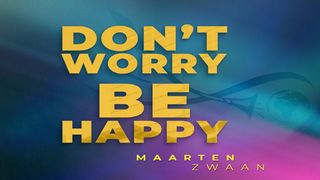 Don't Worry, Be Happy! Mattheüs 6:24 Het Boek